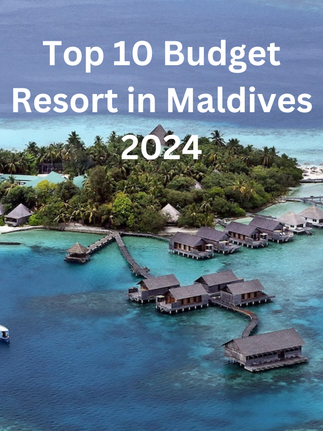 Top 10 Budget Resort in Maldives 2024